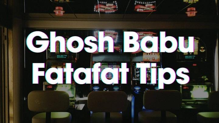 ghosh babu fatafat tips